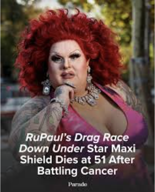 Drag Race Star Maxi Shield Dies at 51, Months After Battling Cancer
